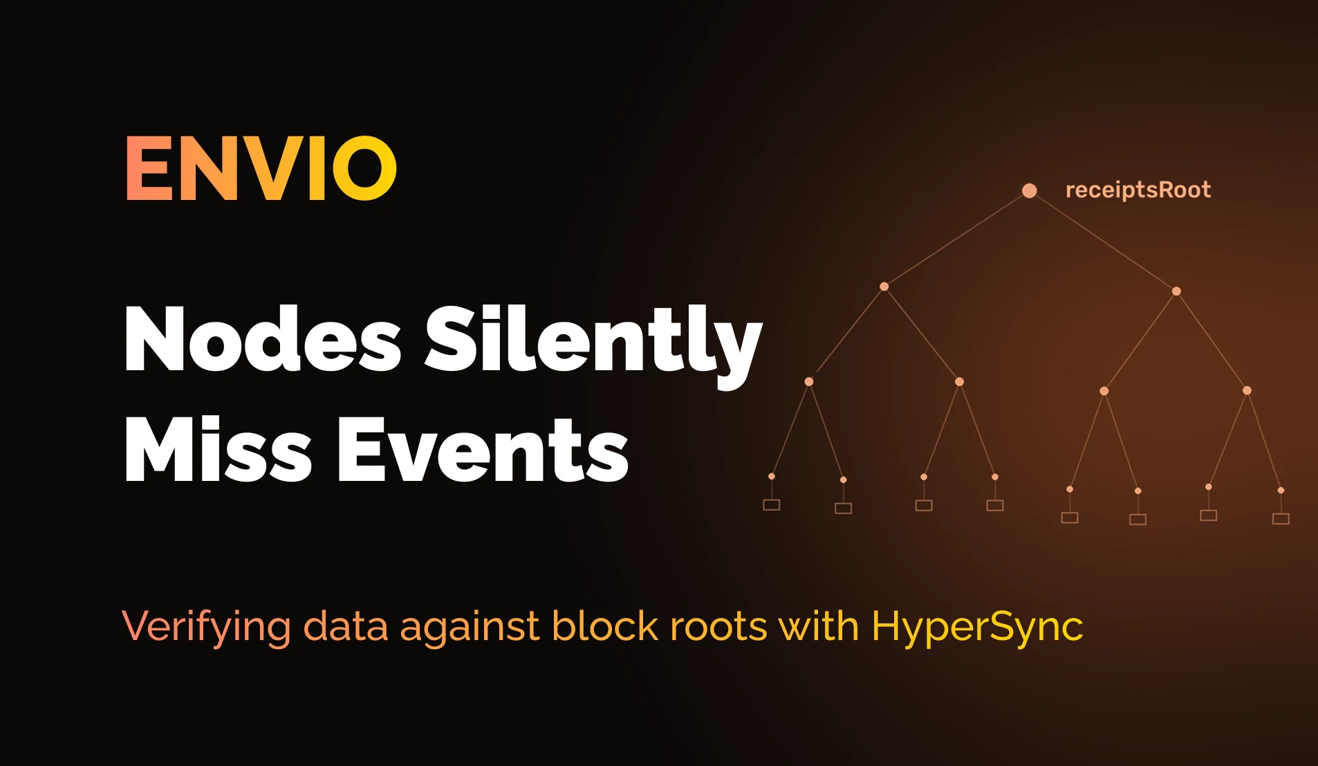 Nodes silently miss events, verifying data against block roots with HyperSync