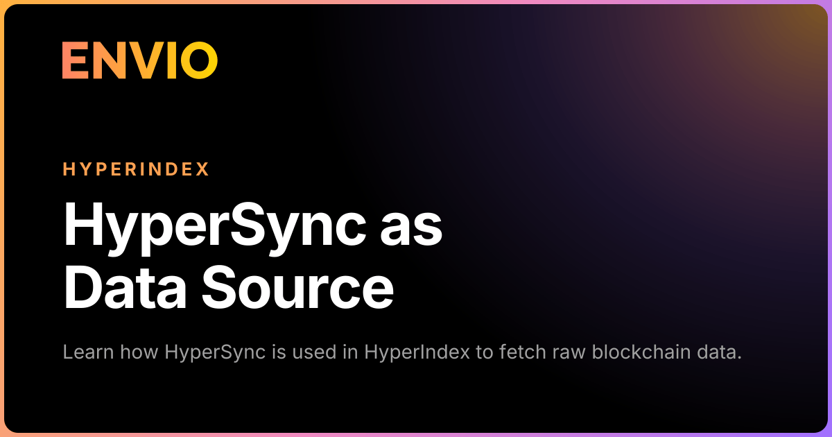 HyperSync as Data Source | Envio