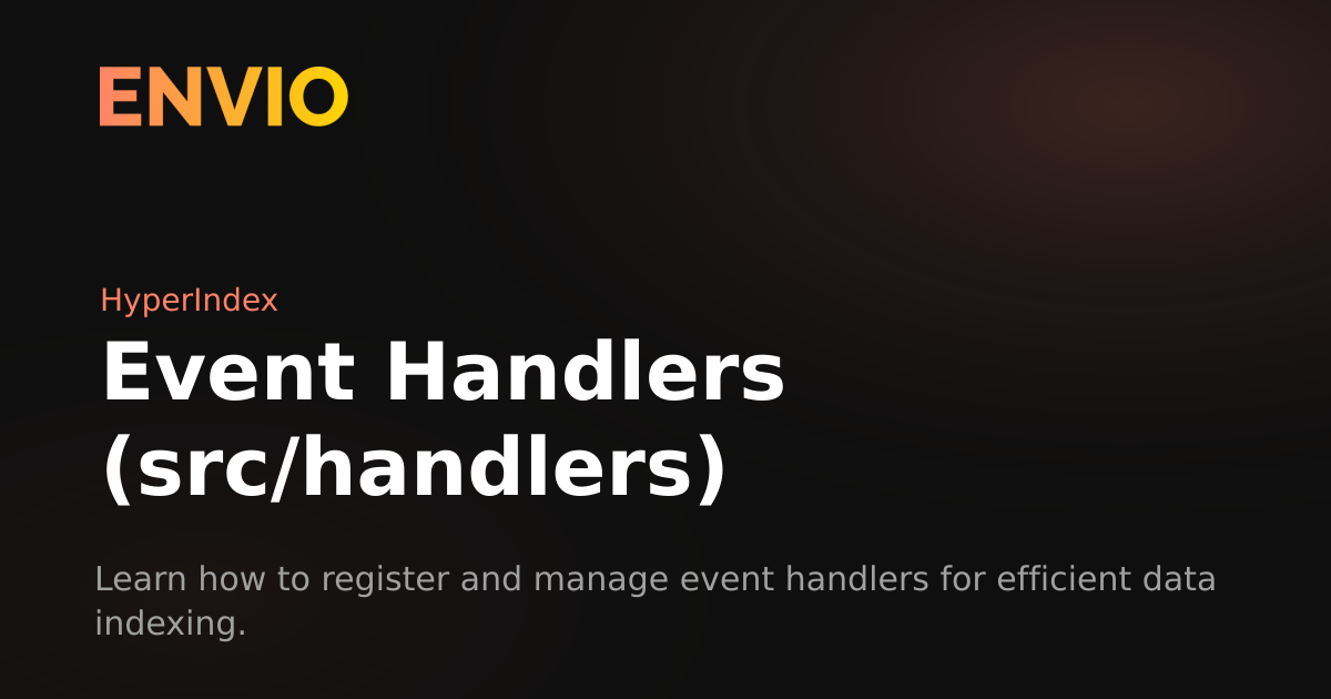 Event Handlers (src/handlers) | Envio