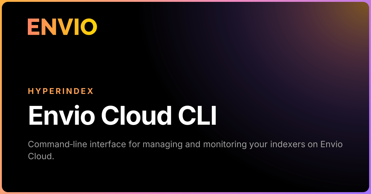 Envio Cloud CLI | Envio