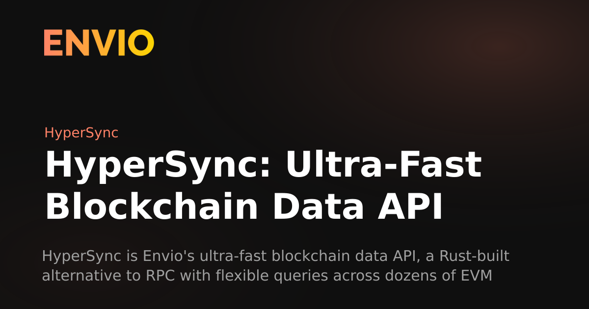 HyperSync: Ultra-Fast Blockchain Data API | Envio